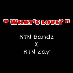 What's love? (feat. RTN Zay) [Explicit]