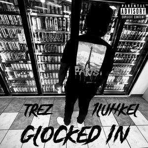 Glocked In (feat. Trez & 1luhkel) [Explicit]