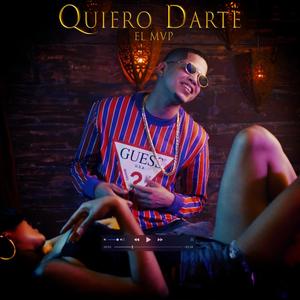 Quiero Darte (Explicit)