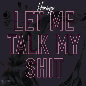 Let Me Talk My **** (Explicit)