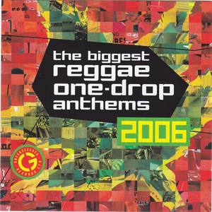 The Biggest Reggae One-Drop Anthems 2006