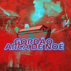 Gordão Arca de Noé (Explicit)