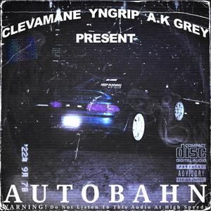 AUTOBAHN. (feat. yngrip & A.K Grey) [Explicit]