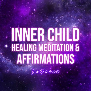 Inner Child Healing Meditation & Affirmations