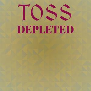 Toss Depleted