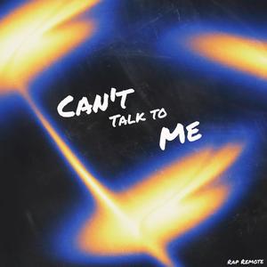 Can't Talk to Me (feat. Will Ryte) (Explicit)