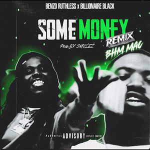 Some Money (feat. Billionaire Black, G.C Mac & SMYLEZ) (REMIX|Explicit)
