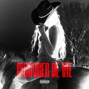CHANGER DE VIE (Explicit)