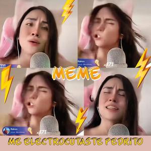 ME ELECTROCUTASTE PEDRITOOO