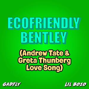 Ecofriendly Bentley (Andrew Tate & Greta Thunberg Love Song) (feat. Lil Bozo)