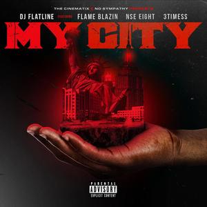 My City(feat. Flame Blazin, NSE Eight & 3Timess) (Explicit)
