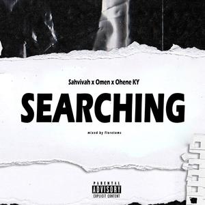 Searching (feat. Sahvivah, Omen & OheneKY) (Explicit)
