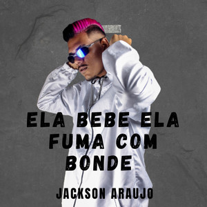 Ela Bebe Ela Fuma Com Bonde (Explicit)