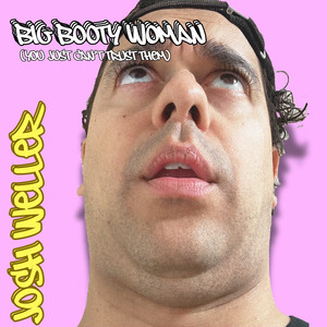 Big Booty Woman (You Just Can't Trust Them) (Explicit)