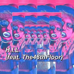 H.I.L(feat. The48thFloor) (Explicit)