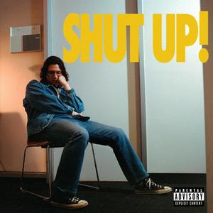 Shut Up! (Explicit)