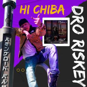 Hi Chiba (feat. D RISKEY) [Explicit]