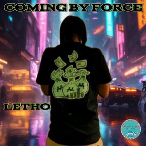 COMING BY FORCE
