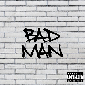 Bad Man (Explicit)