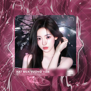 Hạt Mưa Vương Vấn (NH4T Remix)