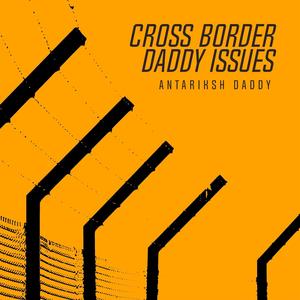 Cross Border Daddy Issues