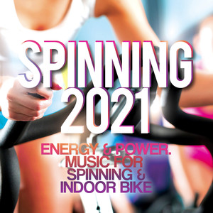 Spinning 2021 - Energy & Power - Music For Spinning & Indoor Bike