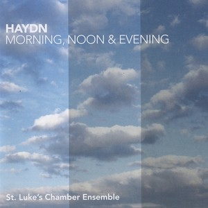 Haydn, J.: Symphonies Nos. 6-8 (Morning, Noon and Evening) [St. Luke's Chamber Ensemble]