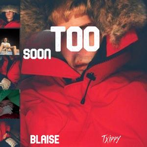 Too Soon (feat. Lil Txippy)