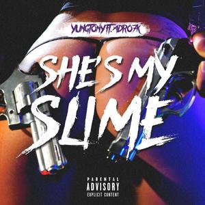 She's My Slyme (feat. Adro7k) [Explicit]