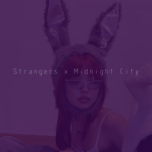 Strangers x Midnight City