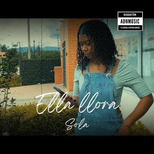 Ella Llora Sola