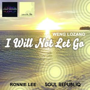 I Will Not Let Go (feat. Weng Lozano, Soul Republiq & Ronnie Lee)