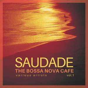 Saudade (The Bossa Nova Cafe) , Vol. 1 [Explicit]