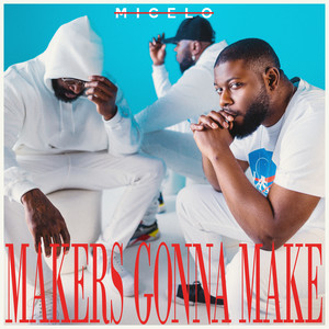 Makers Gonna Make (Explicit)