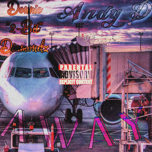 AWAY(feat. Andy D) (Explicit)