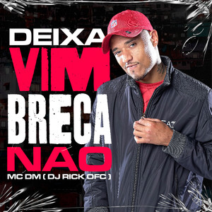 Deixa Vim, Breca Não