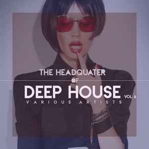 The Headquarter Of Deep House, Vol. 6