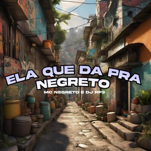 Ela Que da pra Negreto (Explicit)