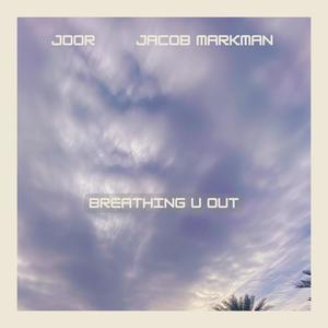 Breathing u Out (feat. JOOR)