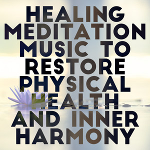 Healing Meditation Music to Restore Physical Health and Inner Harmony