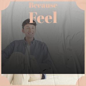 Because Feel