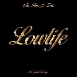 Lowlife (feat. Aki Ruiz & Zolo) (Explicit)