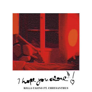 hope you alone tonight (feat. Chrysanthus) (Explicit)
