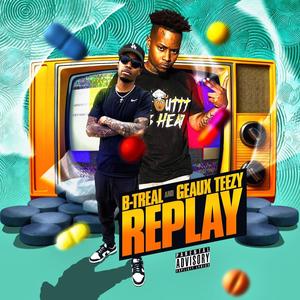 Replay (feat. Geaux Teezy) (Explicit)