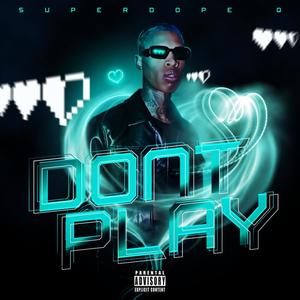 Dont Play (Explicit)