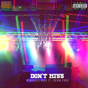 Don't Miss (feat. Kevin Parx) [Explicit]