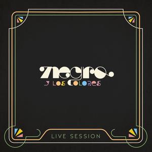 Negro y Los Colores Live Session (Explicit)