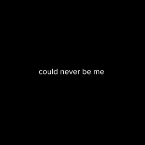 Could Never Be Me (Explicit)