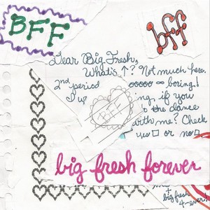 B.F.F. (Big Fresh Forever)