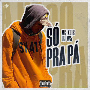 MC KL13 - Só pra Pá (Explicit)